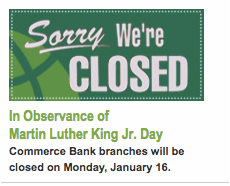 MLK day closed sign Commerce bank 2